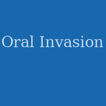 Oral Invasion