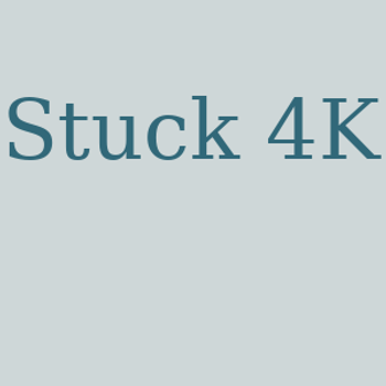 Stuck 4K