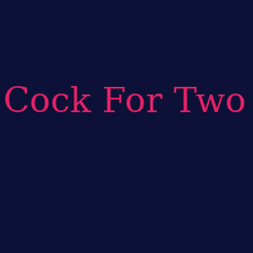 Cock For Two