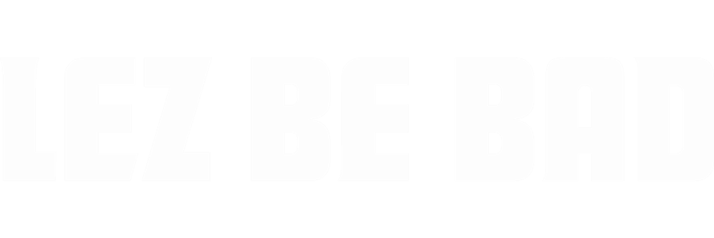 Lez Be Bad